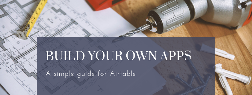 How to Use Airtable to Build Your Own Apps